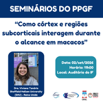 Seminário PPGF: "Como córtex e regiões subcorticais interagem durante o alcance em macacos"